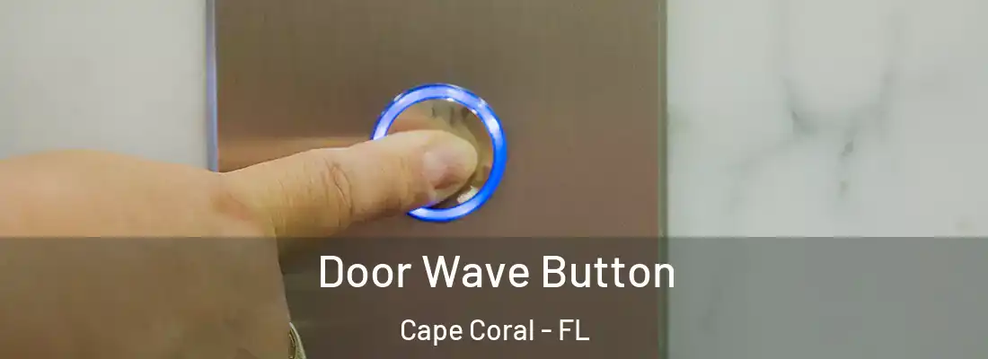 Door Wave Button Cape Coral - FL