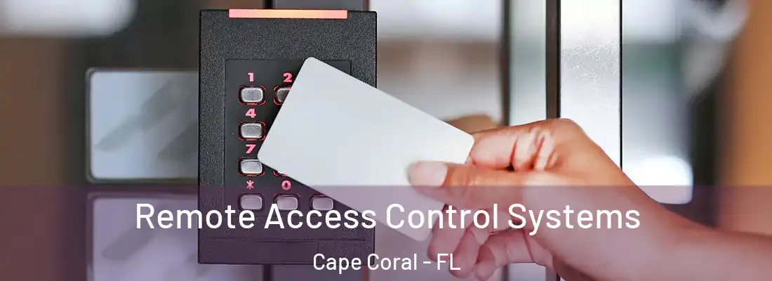 Remote Access Control Systems Cape Coral - FL