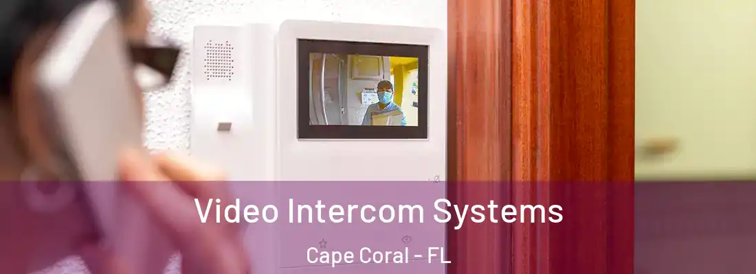 Video Intercom Systems Cape Coral - FL